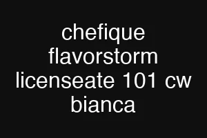 chefique flavorstorm licenseate 101 cw bianca