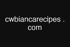 cwbiancarecipes . com