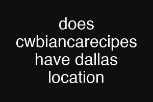 does cwbiancarecipes have dallas location